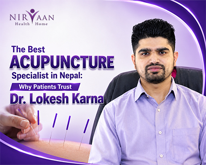 the-best-acupuncture-specialist-in-nepal-why-patients-trust-dr-lokesh-karna